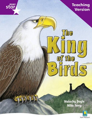 Rigby Star Guided Reading Purple Level: The King of the Birds Teaching Version