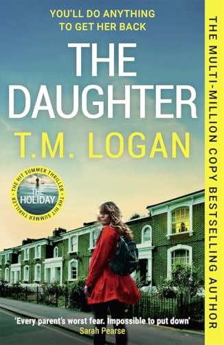 The Daughter: The Utterly Unmissable, Addictive New Sunday Times Bestselling Thriller From The Author Of The Mother And The Holiday
