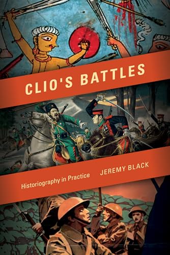 Clios Battles: Historiography in Practice