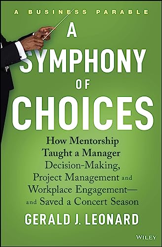 A Symphony of Choices: How Mentorship Taught a Manager Decision-Making, Project Management and Workplace Engagement -- and Saved a Concert Season