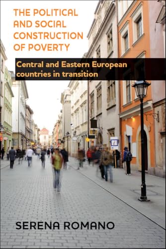 The Political and Social Construction of Poverty : Central and Eastern European Countries in Transition