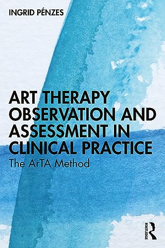 Art Therapy Observation and Assessment in Clinical Practice : The ArTA Method
