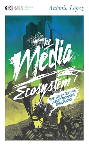 The Media Ecosystem : What Ecology Can Teach Us about Responsible Media Practice : 3