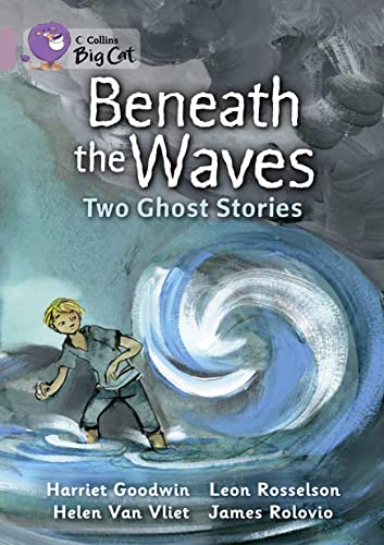 Beneath the Waves: Two Ghost Stories: Band 18/Pearl (Collins Big Cat)