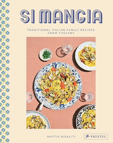 Si Mangia : Traditional Italian Family Recipes from Tuscany