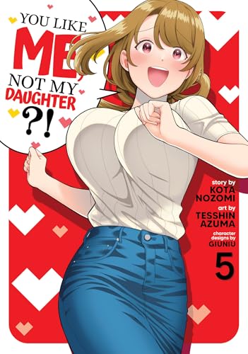 You Like Me, Not My Daughter?! (Manga) Vol. 5 : 5