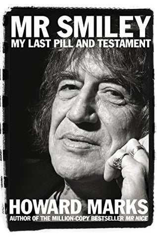 Howard Marks Mr Smiley. My Last Pill And Testament Paperback Book