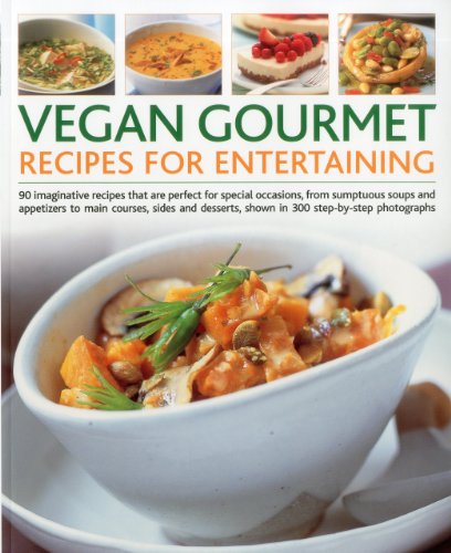Vegan Gourmet: Recipes for Entertaining