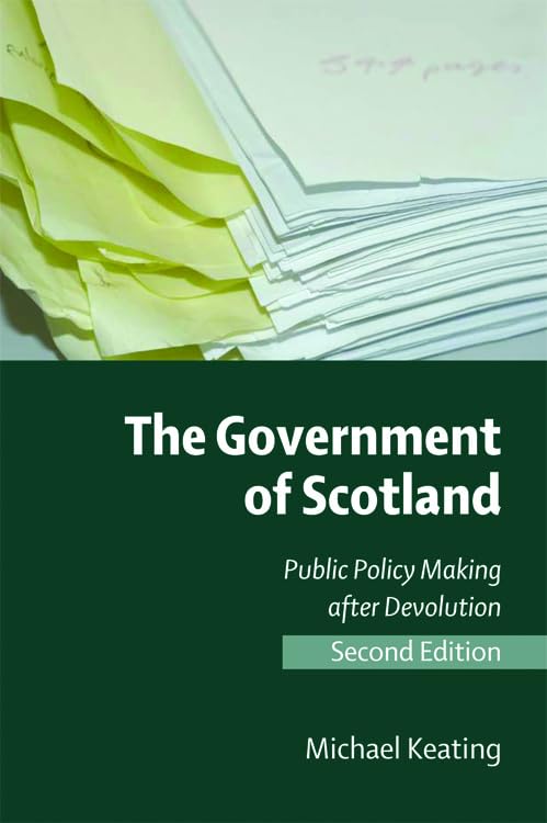 The Government of Scotland : Public Policy Making after Devolution