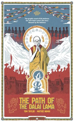 The Path of the Dalai Lama : The Authorized Graphic Novel of the Dalai Lama's Life Story