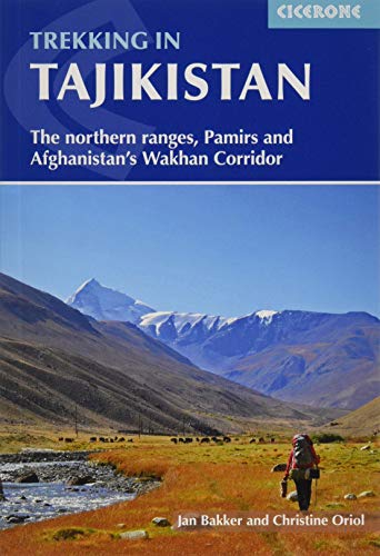 Trekking in Tajikistan: The northern ranges, Pamirs and Afghanistan's Wakhan Corridor (Cicerone Trekking Guides)