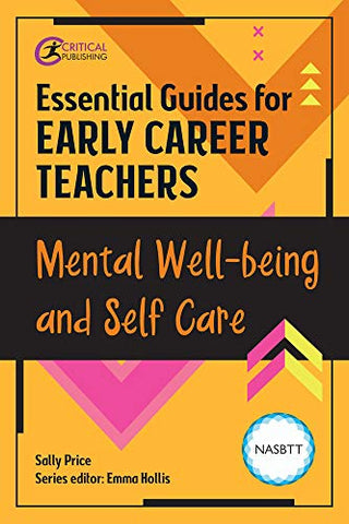 Essential Guides for Early Career Teachers: Mental Well-being and Self-care