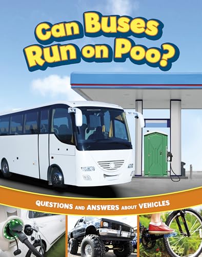 Can Buses Run on Poo? : Questions and Answers About Vehicles
