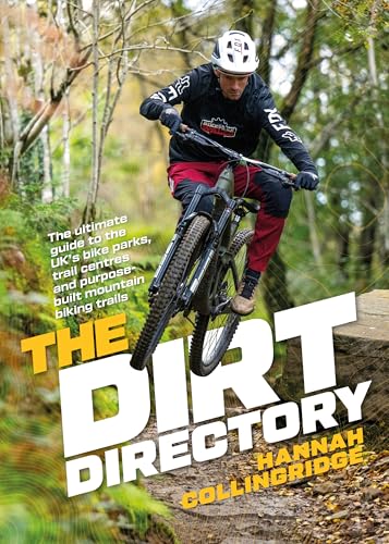 The Dirt Directory : The ultimate guide to the UK’s bike parks, trail centres and purpose-built mountain biking trails
