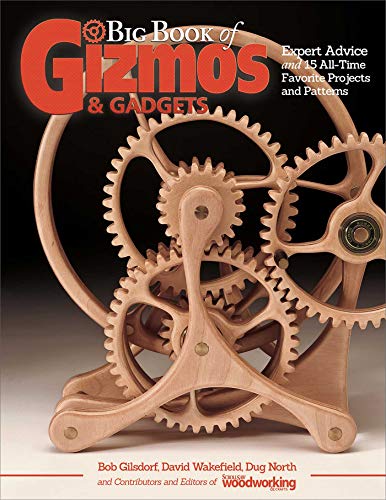 Big Book of Gizmos & Gadgets: Expert Advice and 15 All-Time Favorite Projects and Patterns (Fox Chapel Publishing) Step-by-Step Wooden Mechanical ... Pattern Pack (Scroll Saw Woodworking/Crafts)