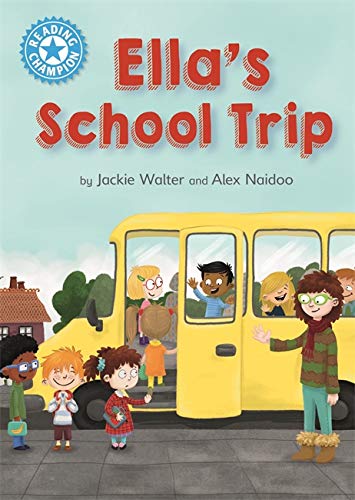 Ella's School Trip: Independent Reading Blue 4 (Reading Champion)