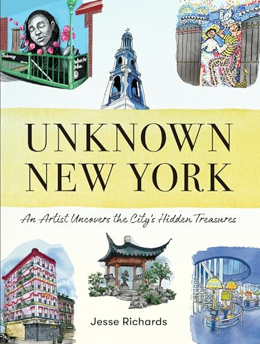 Unknown New York : An Artist Uncovers the City’s Hidden Treasures