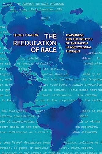 The Reeducation of Race : Jewishness and the Politics of Antiracism in Postcolonial Thought