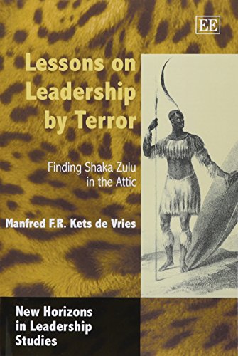 Lessons on Leadership by Terror: Finding Shaka Zulu in the Attic