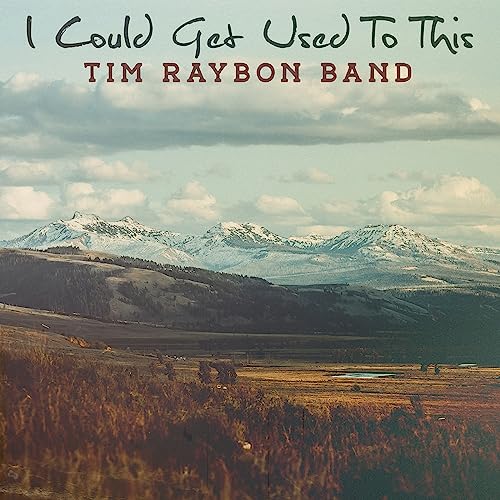 Tim Raybon Band - I Could Get Used To This [CD]