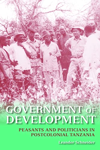 Government of Development: Peasants and Politicians in Postcolonial Tanzania