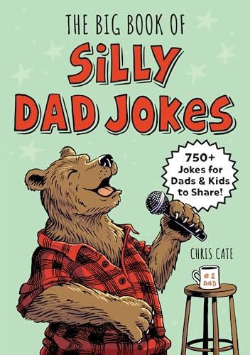 The Big Book of Silly Dad Jokes : 750+ Jokes for Dads and Kids to Share!