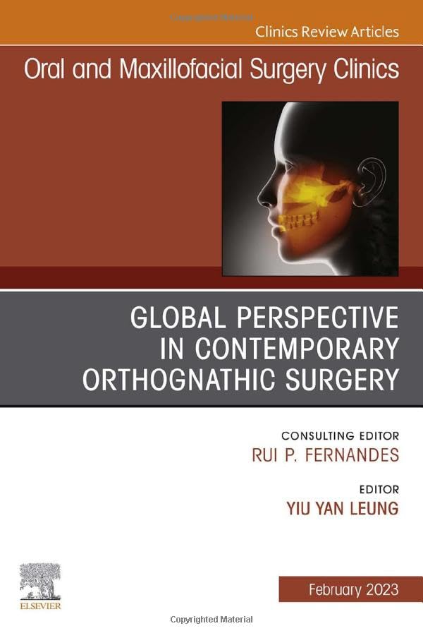 Global Perspective in Contemporary Orthognathic Surgery, An Issue of Oral and Maxillofacial Surgery Clinics of North America (Volume 35-1) (The Clinics: Dentistry, Volume 35-1)