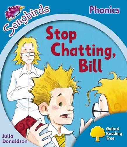 Level 3: More Songbirds Phonics: Stop Chatting, Bill (Oxford Reading Tree)