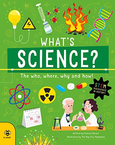 What's Science?: The Who, Where, Why and How! (Discoveries and Inventions)