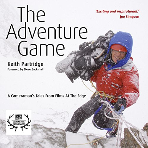 The Adventure Game : A Cameraman's Tales from Films at the Edge