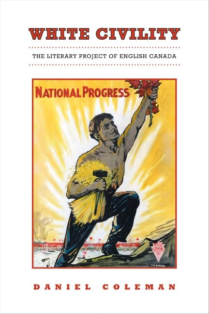 White Civility : The Literary Project of English Canada
