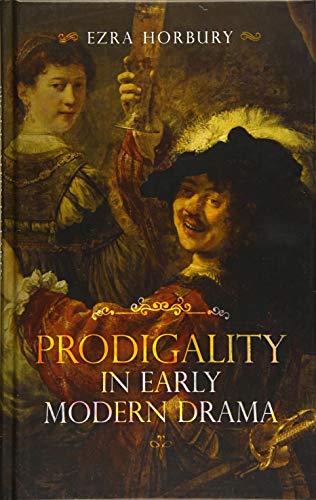 Prodigality in Early Modern Drama