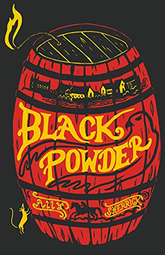 Black Powder: a rip-roaring historical adventure and winner of the Young Quills Award