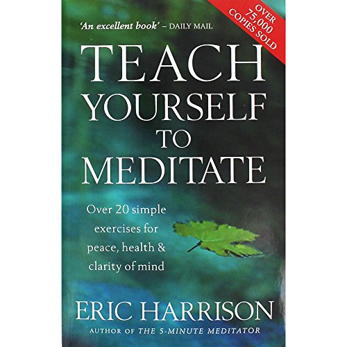 Teach Yourself To Meditate: Over 20 simple exercises for peace