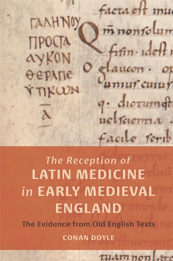 The Reception of Latin Medicine in Early Medieval England : The Evidence from Old English Texts