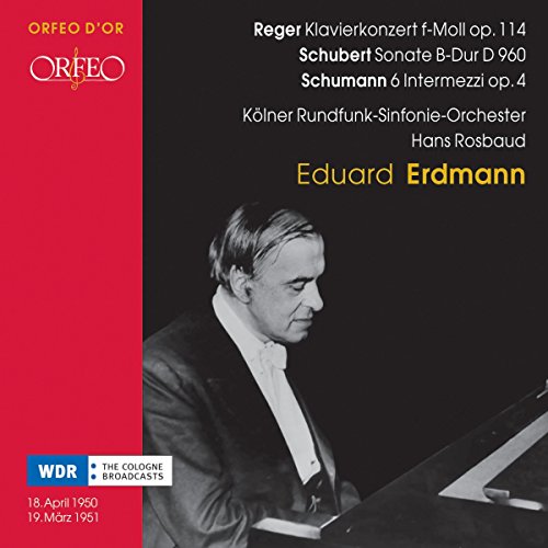 Erdmann/kolner Rso/rosbaud - Reger: Piano Concerto; Schubert: Sonata D960; Schumann: 6 Intermezzi [CD]