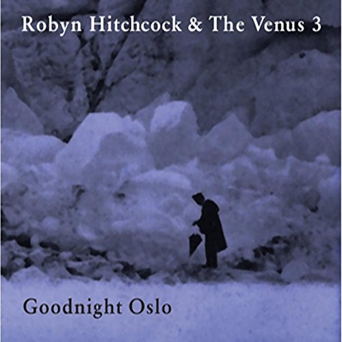 Robyn Hitchcock & The Venus 3 - Goodnight Oslo [CD]