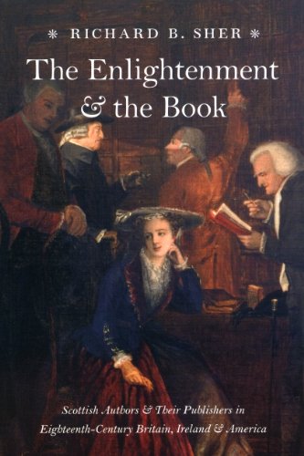 The Enlightenment and the Book: Scottish Authors and Their Publishers in Eighteenth-century Britain