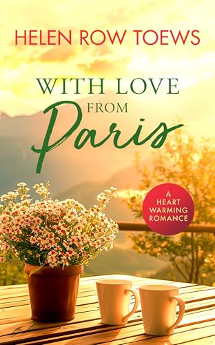 With Love From Paris : A sweet, heartwarming, enemies to lovers romance