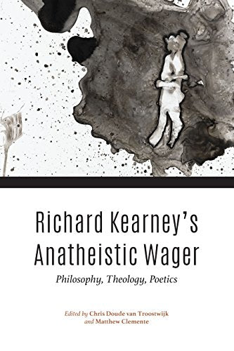 Richard Kearneys Anatheistic Wager: Philosophy