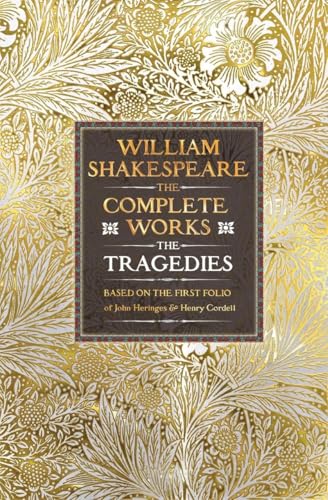 William Shakespeare Complete Works The Tragedies : Based on the First Folio of James Heminges and Henry Condell
