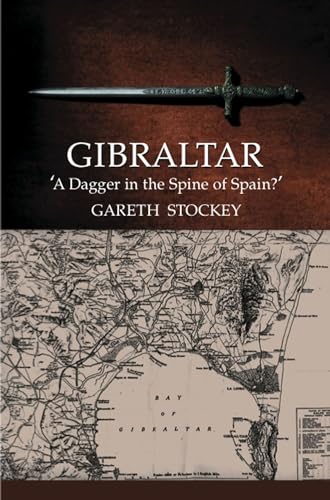 Gibraltar: "A Dagger in the Spine of Spain?"