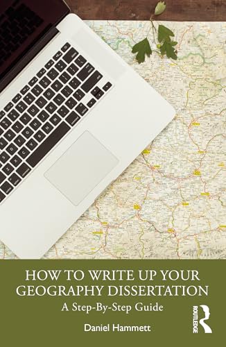 How To Write Up Your Geography Dissertation : A Step-By -Step Guide