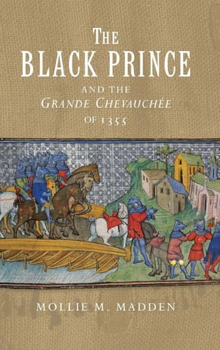 The Black Prince and the <I>Grande Chevauchee</I> of 1355