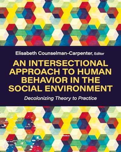 An Intersectional Approach to Human Behavior in the Social Environment : Decolonizing Theory to Practice