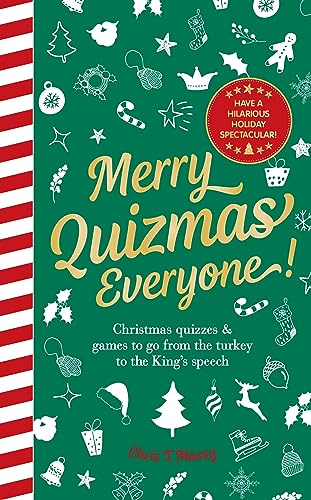 Merry Quizmas Everyone!: Christmas quizzes & games to go from the turkey to the King’s speech – have an hilarious holiday spectacular!