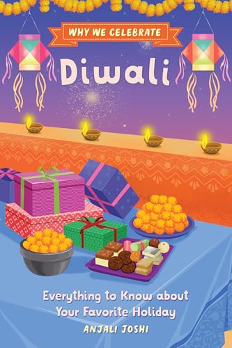 Why We Celebrate Diwali : Everything to Know about Your Favorite Holiday