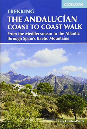 The Andalucian Coast to Coast Walk: From the Mediterranean to the Atlantic walking through the Baetic Mountains (International Trekking)