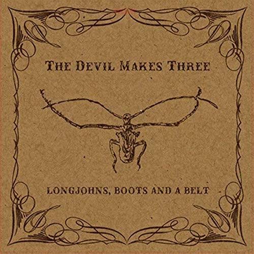 The Devil Makes Three - Longjohns, Boots And A Belt  [VINYL]