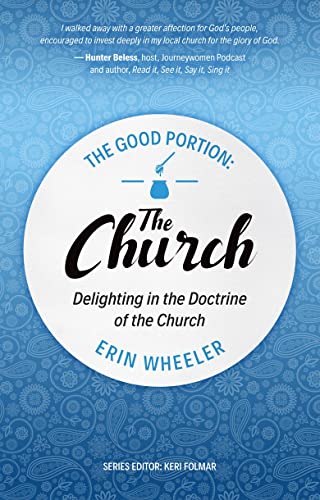 The Good Portion – the Church: The Doctrine of the Church, for Every Woman: Delighting in the Doctrine of the Church
